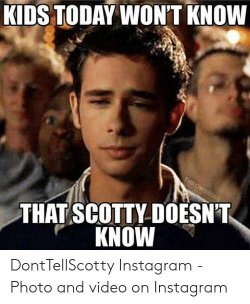 21-53-03-kids-today-wont-know-throwback-that-scotty-doesnt-know-donttellscotty-50292837.jpg